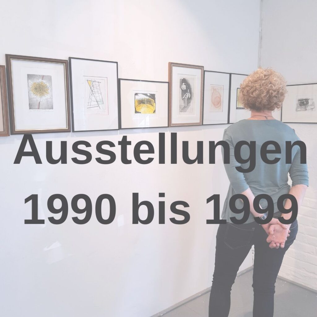 Ausstellungen 1990 bis 1999