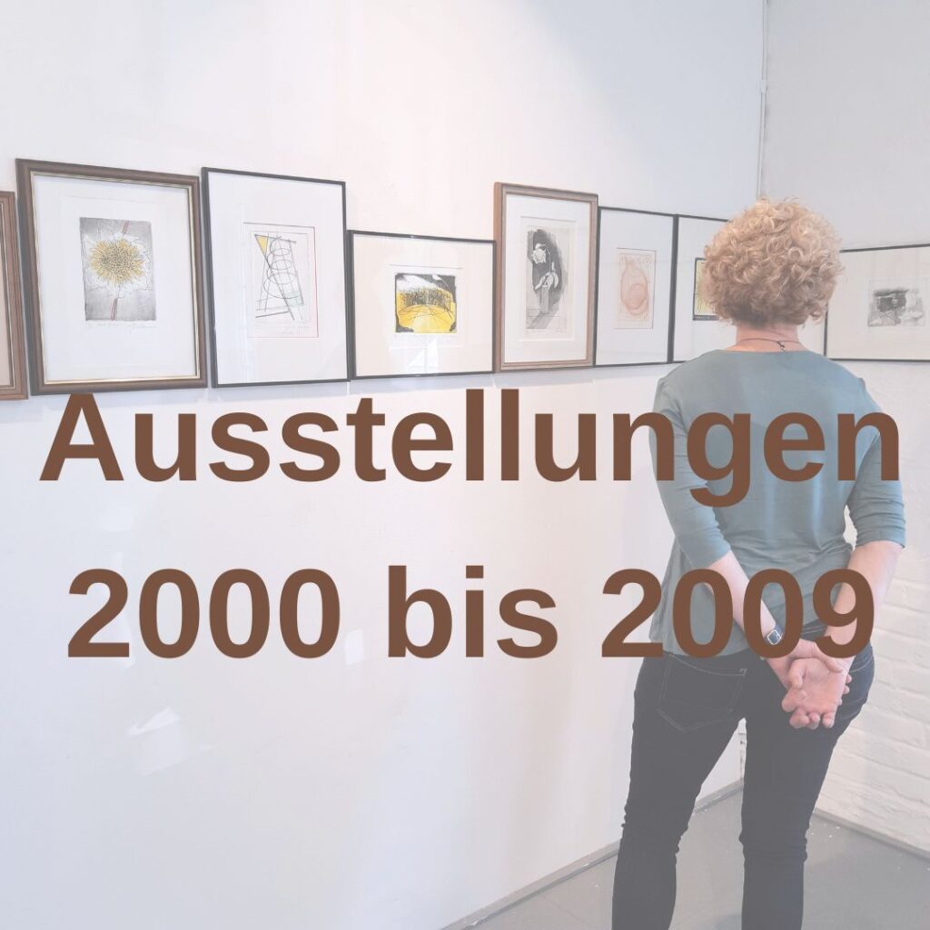 Ausstellungen 2000 bis 2009